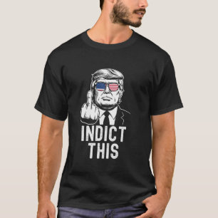 Indict This President Trump Election 2024 T Shirt