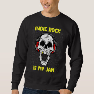 Indie Rock Is My Jam - Skull And Headphones Sweatshirt