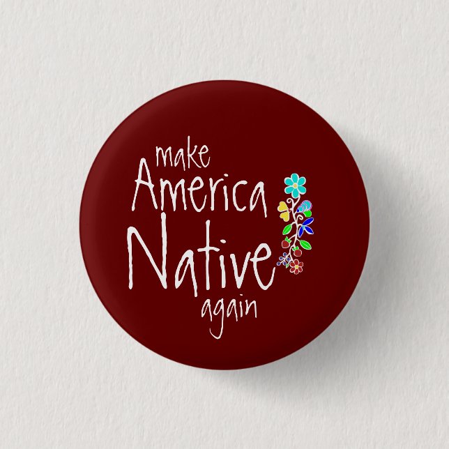 Indigenous Floral Ayasha Make America Native Again 3 Cm Round Badge (Front)