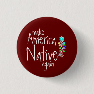Indigenous Floral Ayasha Make America Native Again 3 Cm Round Badge