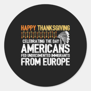 Indigenous People Thanksgiving - American Immigran Classic Round Sticker