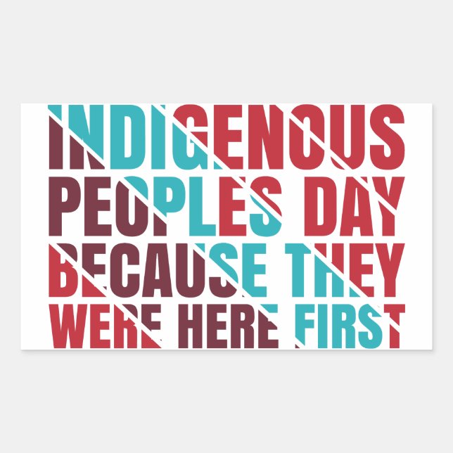 Indigenous Peoples Day Because They Were Here 1st Rectangular Sticker (Front)