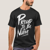 Indigenous Proud To Be native