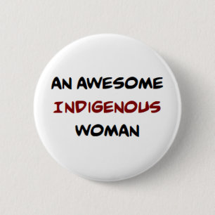 indigenous woman, awesome 6 cm round badge