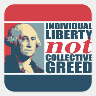 Individual Liberty Not Collective Greed Square Sticker