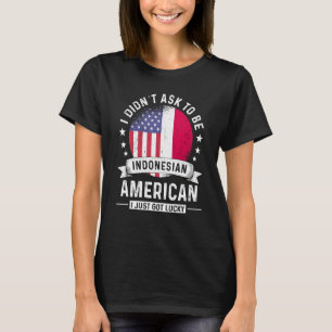 Indonesian American Patriot Grown Humor Flag T-Shirt