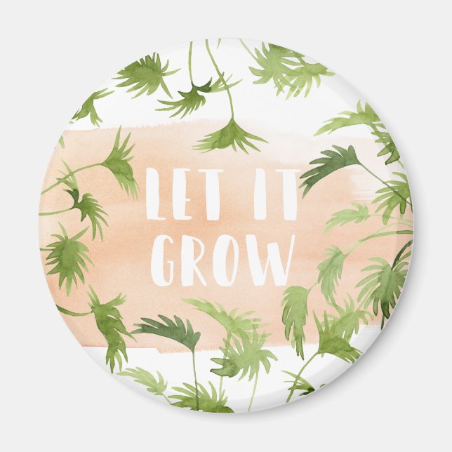 Indoor Oasis | Let it Grow Magnet (Front)