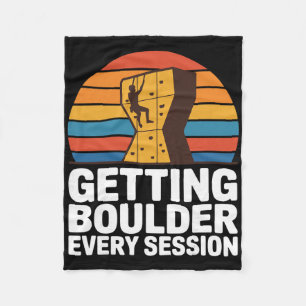 Indoor Rock Climbing Quote Getting Boulder Every C Fleece Blanket