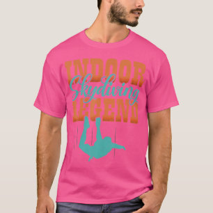 Indoor Sky Diving Body Flying - Funny Indoor Skydi T-Shirt