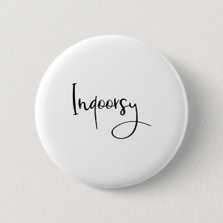 Indoorsy Script Funny  6 Cm Round Badge