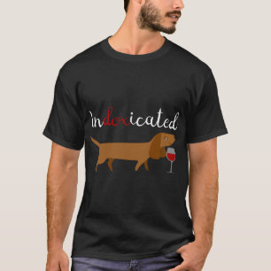 Indoxicated Dachshund and Wine Cute Wiener Dog  T-Shirt