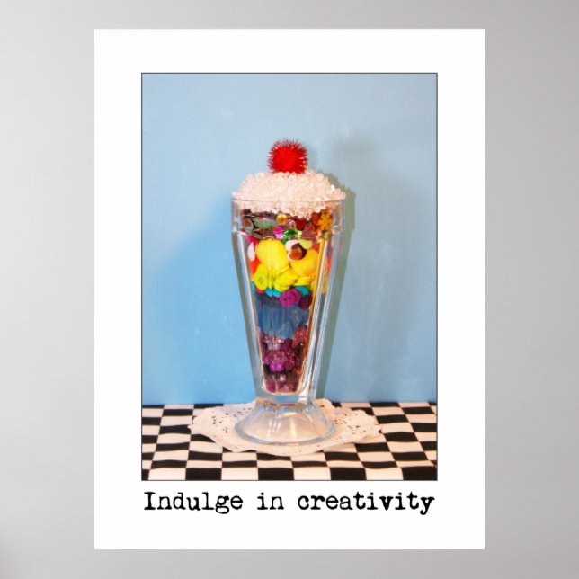 Indulge In Creativity Photography Poster (Front)