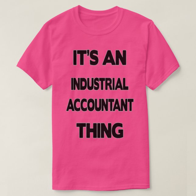 Industrial Accountant Gift Present For Men Women 1 T-Shirt (Design Front)