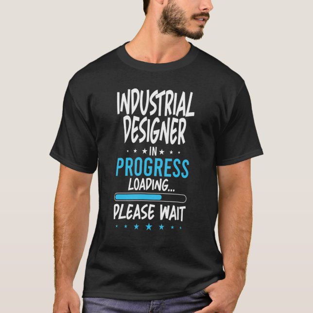 Industrial Designer in Progress T-Shirt (Front)