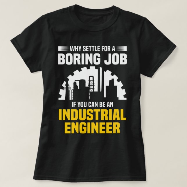 Industrial Engineer Boring Funny Engineering Gifts T-Shirt (Design Front)