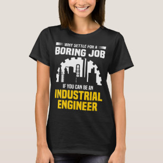 Industrial Engineer Boring Funny Engineering Gifts T-Shirt