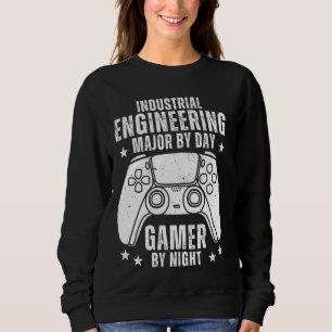 Industrial Engineering Major By Day Gamer, Student Sweatshirt