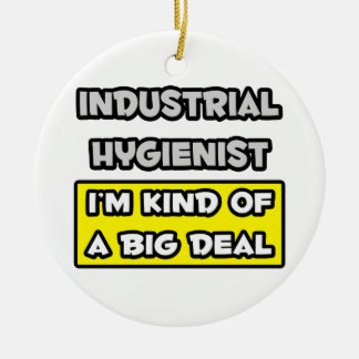 Industrial Hygienist .. I'm Kind of a Big Deal Ceramic Tree Decoration