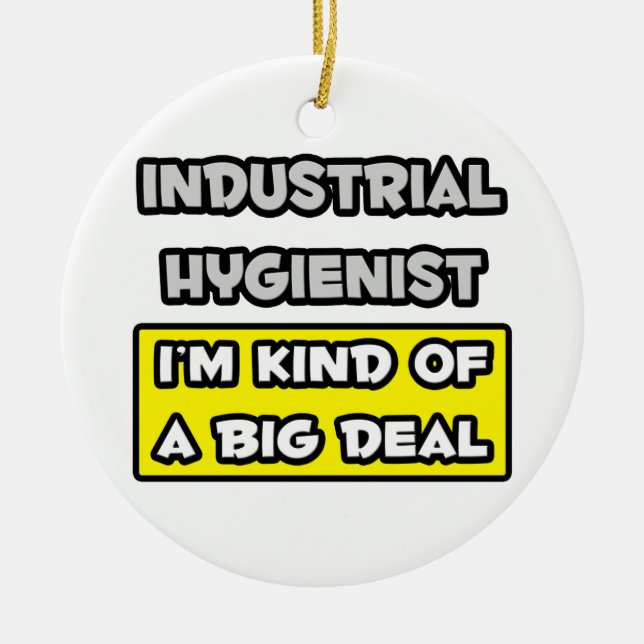 Industrial Hygienist .. I'm Kind of a Big Deal Ceramic Tree Decoration (Front)