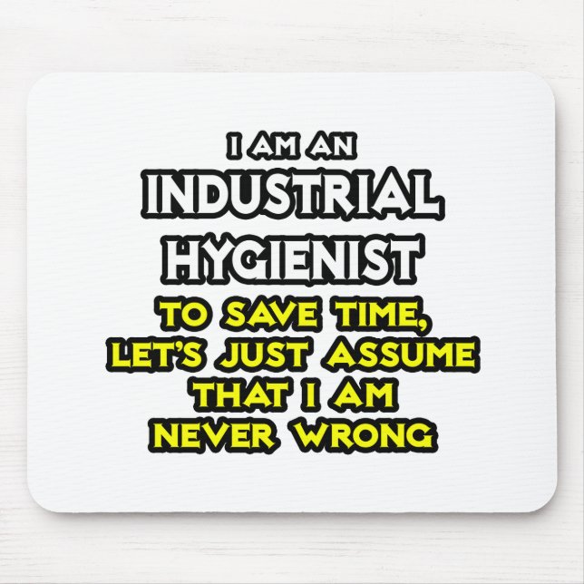 Industrial Hygienist Joke .. Never Wrong Mouse Mat (Front)