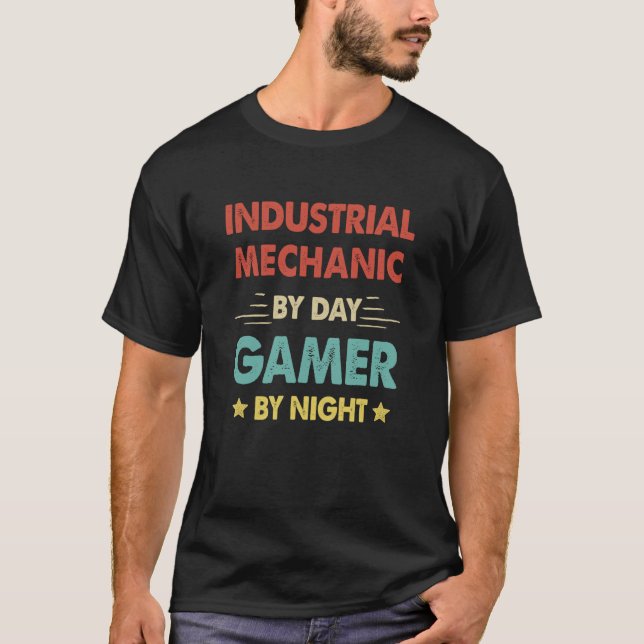 Industrial Mechanic By Day Gamer By Night  1 T-Shirt (Front)