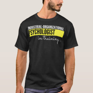 Industrial Organisational Psychologist in training T-Shirt