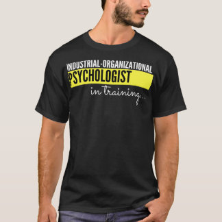 Industrial Organisational Psychologist in training T-Shirt