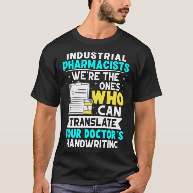 Industrial Pharmacists Translate Your Doctor s Han T-Shirt (Front)
