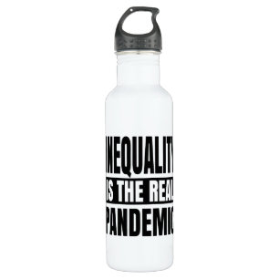 Inequality is the real pandemic 710 ml water bottle