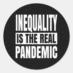 Inequality is the real pandemic classic round sticker