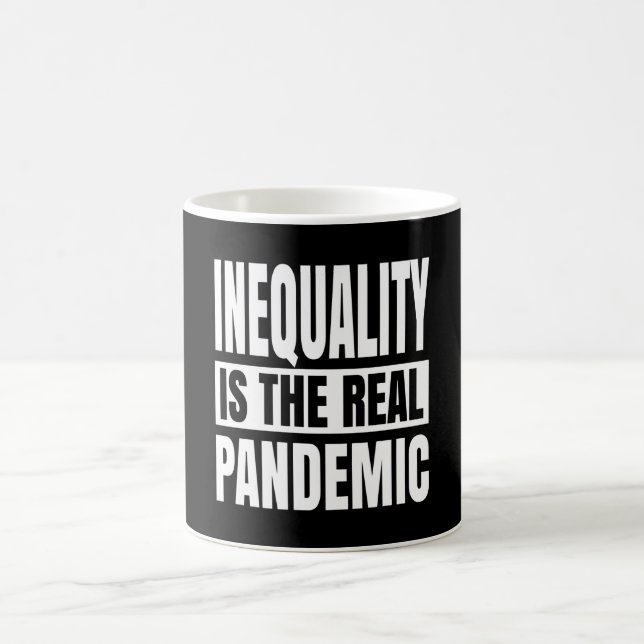 Inequality is the real pandemic coffee mug (Center)