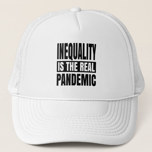 Inequality is the real pandemic trucker hat (Front)