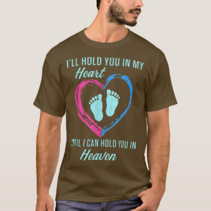 Infant Loss Hold You In Heaven Pregnancy Baby Misc T-Shirt