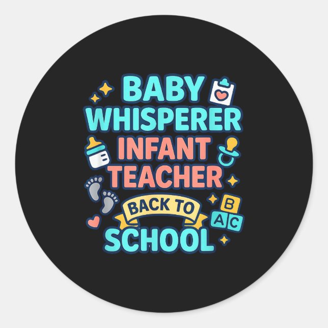 Infant Teacher Baby Whisperer Back To School Dayca Classic Round Sticker (Front)