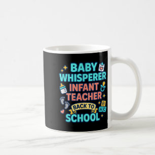 Infant Teacher Baby Whisperer Back To School Dayca Coffee Mug