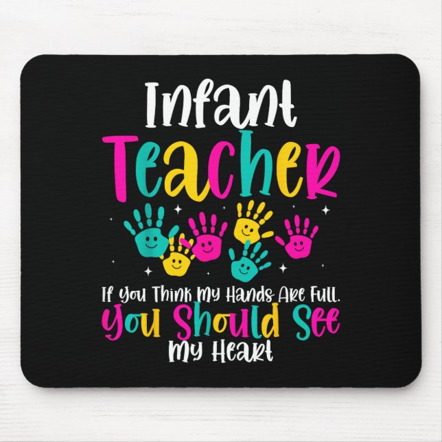 Infant Teacher Hands Full Heart Quote Gift Daycare Mouse Mat (Front)