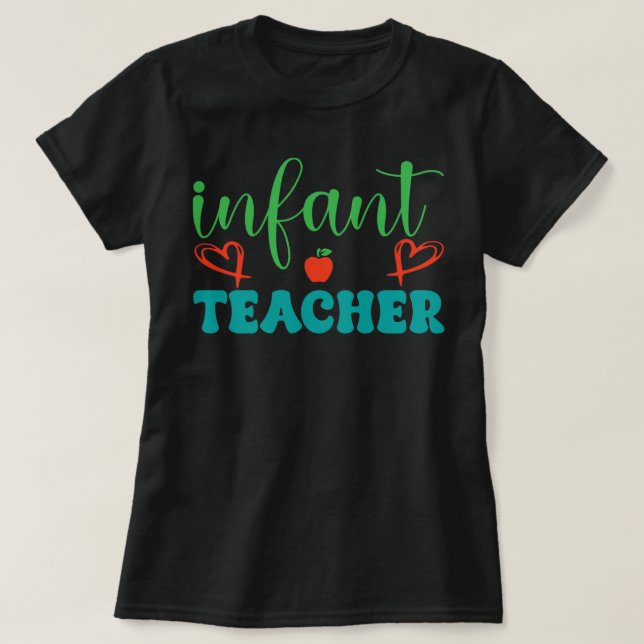 infant teacher T-Shirt (Design Front)