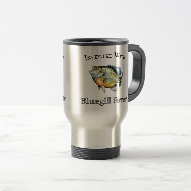 Infected With Bluegill Fever Travel Mug (Front Right)