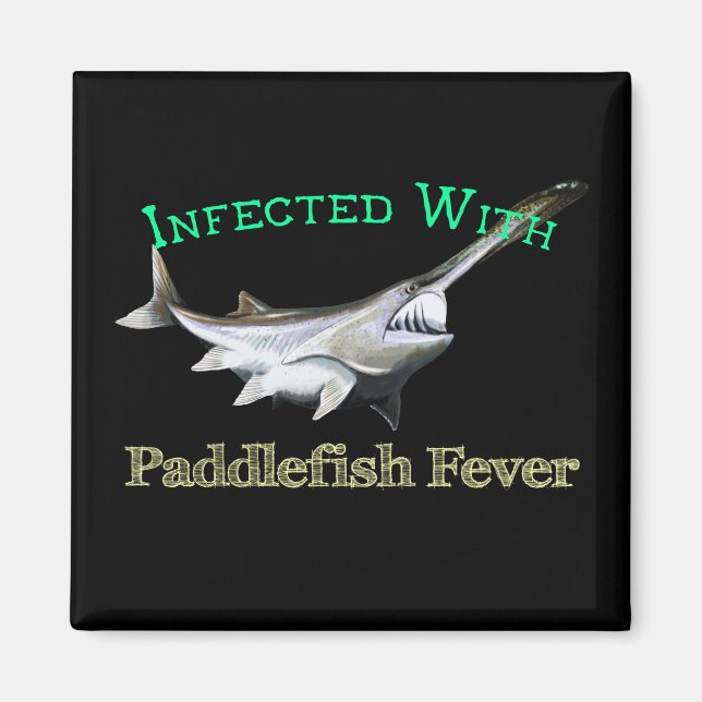 Infected With Paddlefish Fever Magnet (Front)