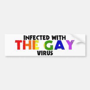 Infected with The Gay Virus Bumper Sticker