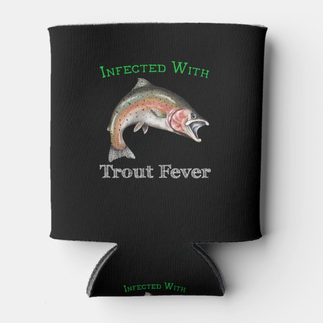 Infected With Trout Fever Can Cooler (Front)