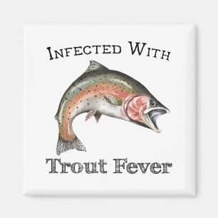 Infected With Trout Fever Magnet