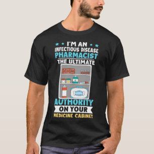 Infectious Disease Pharmacist Authority On Medicin T-Shirt