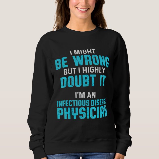 Infectious Disease Physician Md Doctor 10 Sweatshirt (Front)