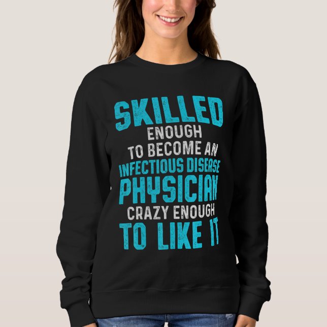 Infectious Disease Physician Md Doctor 1 Sweatshirt (Front)