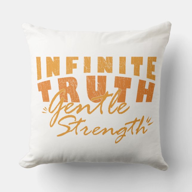 Infinite Truth, Gentle Strength  Throw Pillows (Front)