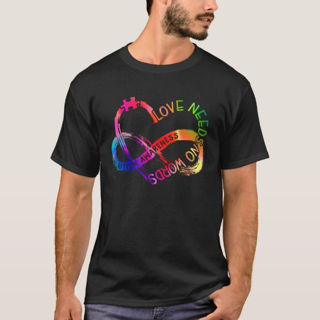 Infinity Heart Love Autism Awareness Needs No Word T-Shirt (Front)