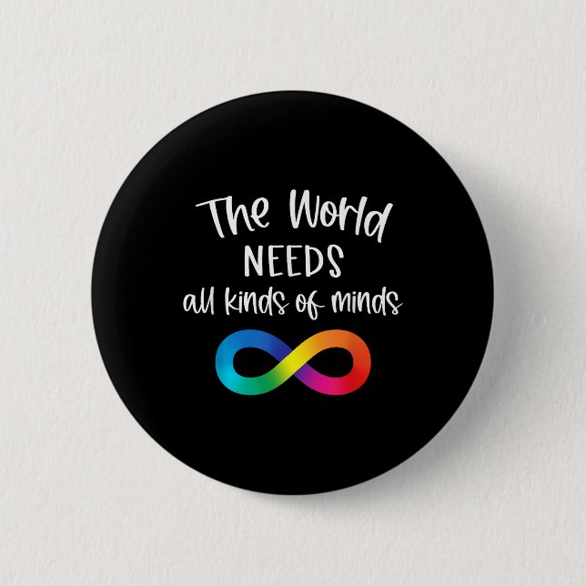Infinity The World Needs All Kinds Of Minds Autism 6 Cm Round Badge (Front)