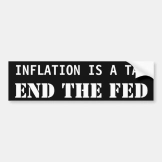 INFLATION IS A TAX, END THE FED BUMPER STICKER