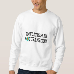 Inflation is not transitory sweatshirt